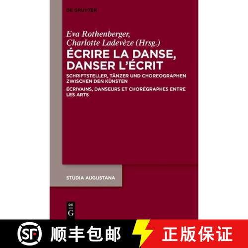 【3-4周达】精装 Ecrire la danse, danser l’ecrit: Schriftsteller, Tanzer und Choreographen zwischen d... [9783110787627]