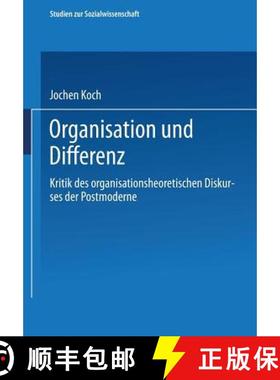 【3-4周达】Organisation und Differenz : Kritik des organisationstheoretischen Diskurses der Postmoderne [9783531140568]
