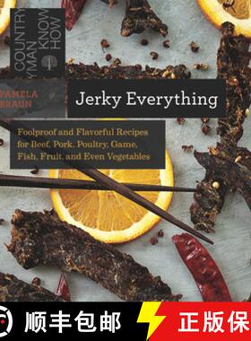 【3-4周达】Jerky Everything – Foolproof and Flavorful Recipes for Beef, Pork, Poultry, Game, Fish, F... [9781581572711]