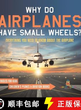 【3-4周达】Why Do Airplanes Have Small Wheels? Everything You Need to Know About The Airplane - Vehic... [9798869437228]