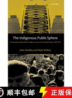【3-4周达】Indigenous Public Sphere: The Reporting and Reception of Indigenous Issues in the Australi... [9780198159995]