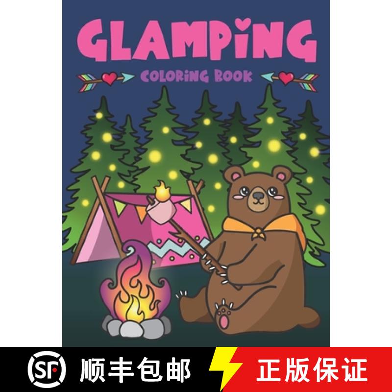 【3-4周达】Glamping Coloring Book: Cute Wildlife, Scenic Glampsites, Funny Camp Quotes, Toasted Bon F... [9781643400570]
