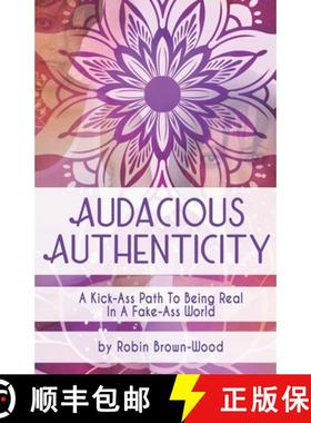【3-4周达】Audacious Authenticity: A Kick-Ass Path to Being Real in a Fake-Ass World [9781737424000]