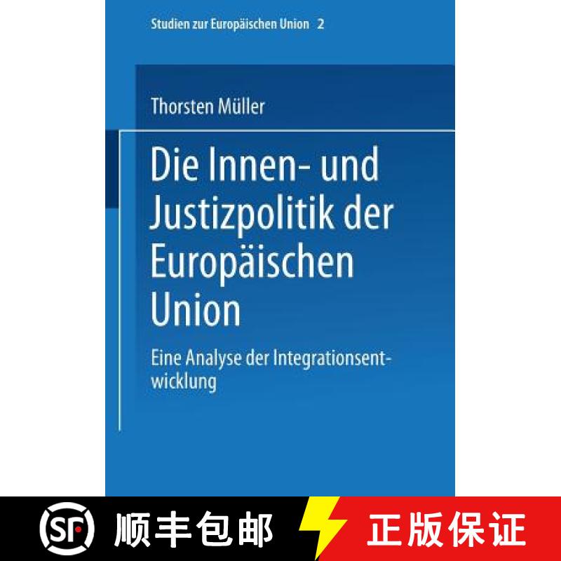 【3-4周达】Die Innen- Und Justizpolitik Der Europäischen Union: Eine Analyse Der Integrationsentwick... [9783810040015]