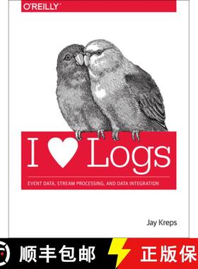 【3-4周达】I Heart Logs: Event Data, Stream Processing, and Data Integration [9781491909386]