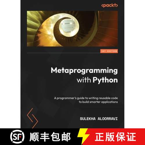预订 Metaprogramming with Python: A programmer's guide to writing reusable code to build smarter appl... [9781838554651]
