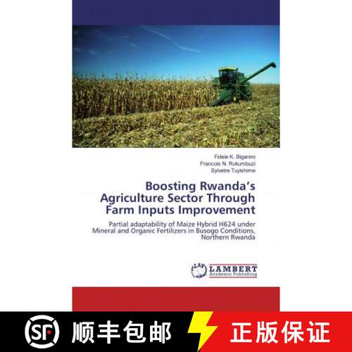 预订 Boosting Rwanda’s Agriculture Sector Through Farm Inputs Improvement [9786200465672]