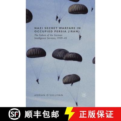 【3-4周达】Nazi Secret Warfare in Occupied Persia (Iran) : The Failure of the German Intelligence Ser... [9781349491278]