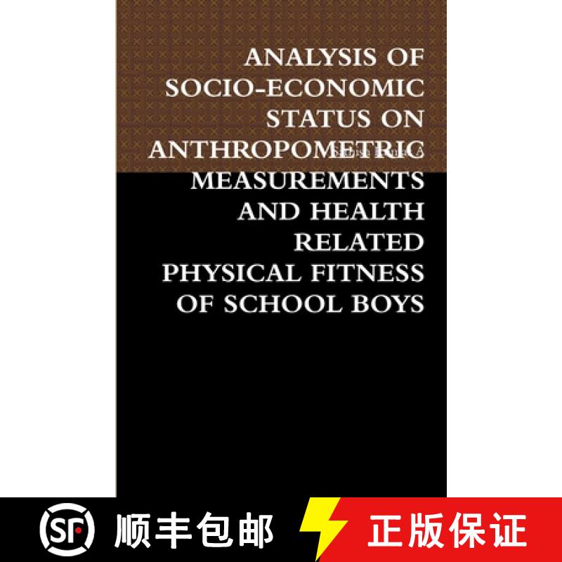 【2-3周达】Analysis of Socio-Economic Status on Anthropometric Measurements and Health Related Physic... [9781312777910]