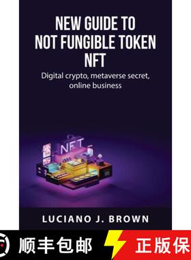 【3-4周达】New guide to Not fungible token NFT: Digital crypto, metaverse secret, online business [9781837550463]