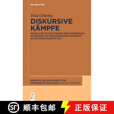 【3-4周达】Diskursive Kämpfe: Agonalität Im Politischen Sprachgebrauch Am Beispiel Des Französisch... [9783110995459]