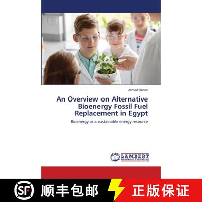 预订 An Overview on Alternative Bioenergy Fossil Fuel Replacement in Egypt [9786203197785]