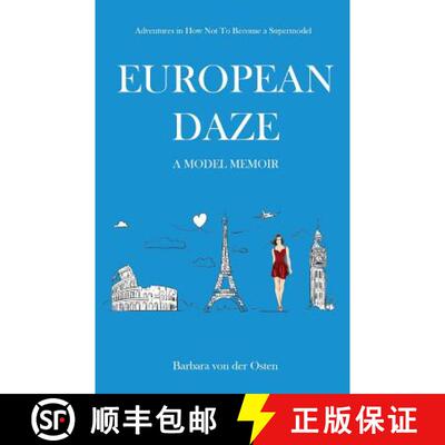【3-4周达】European Daze: A Model Memoir: Adventures in How Not to Become a Supermodel [9781732166417]