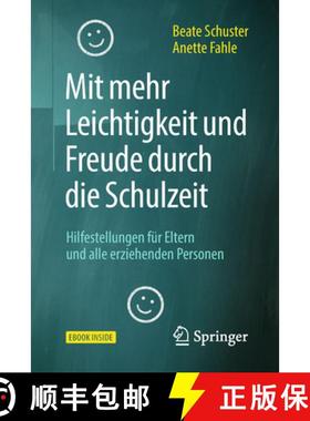【3-4周达】Mit Mehr Leichtigkeit Und Freude Durch Die Schulzeit: Hilfestellungen Für Eltern Und Alle... [9783662573105]