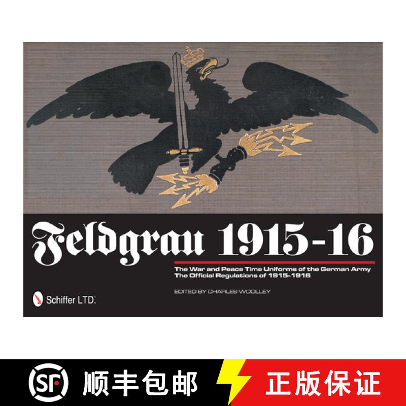 【3-4周达】Feldgrau 1915-16: The War and Peace Time Uniforms of the German Army - The Official Regula... [9780764339585]