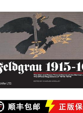 【3-4周达】Feldgrau 1915-16: The War and Peace Time Uniforms of the German Army - The Official Regula... [9780764339585]