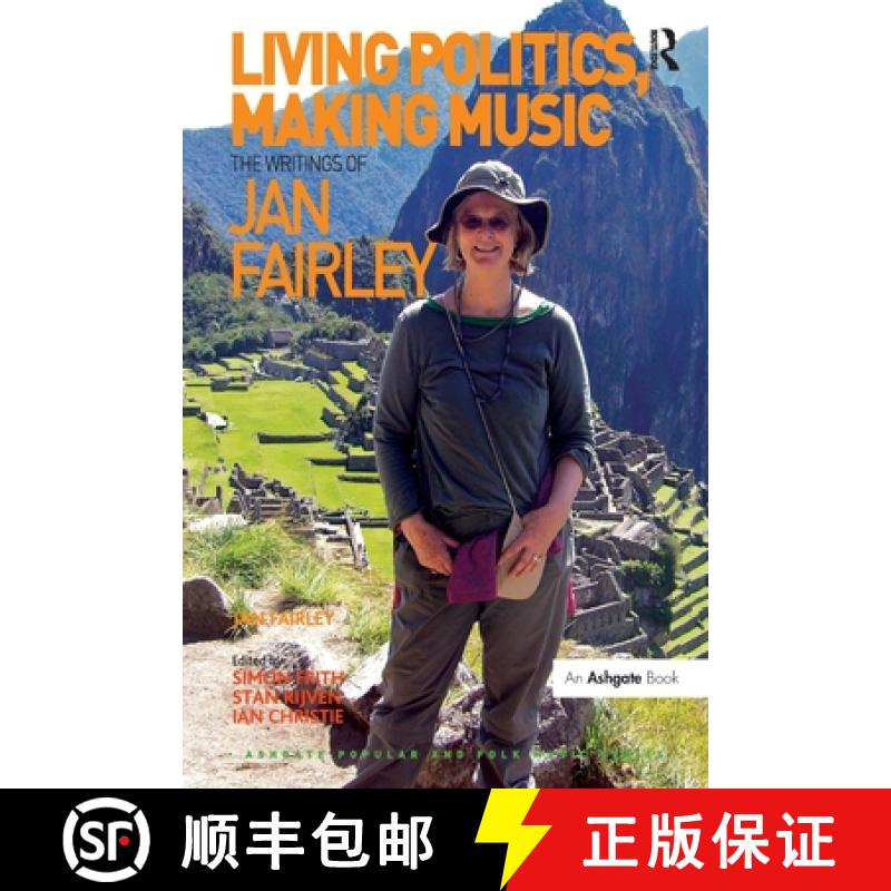 【3-4周达】Living Politics, Making Music: The Writings of Jan Fairley. Edited by Simon Frith, Stan Ri... [9781138272446]