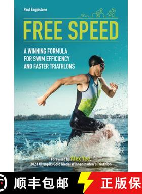 【3-4周达】Free Speed: A Winning Formula for Swim Efficiency and Faster Triathlons [9781782552802]