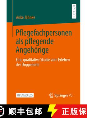 【3-4周达】Pflegefachpersonen als pflegende Angehörige : Eine qualitative Studie zum Erleben der Dop... [9783658409722]