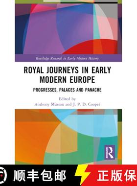 【3-4周达】Royal Journeys in Early Modern Europe: Progresses, Palaces and Panache [9781032255989]