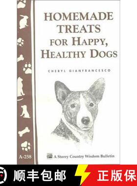 【3-4周达】Homemade Treats for Happy, Healthy Dogs: Storey's Country Wisdom Bulletin A.258 [9781580173230]