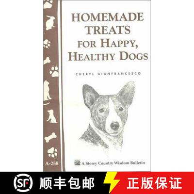 【3-4周达】Homemade Treats for Happy, Healthy Dogs: Storey's Country Wisdom Bulletin A.258 [9781580173230]