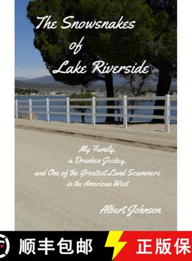 【3-4周达】The Snowsnakes of Lake Riverside: My Family, a Drunken Jockey, and One of the Greatest Lan... [9781312447400]