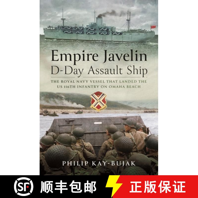【3-4周达】Empire Javelin, D-Day Assault Ship: The Royal Navy Vessel That Landed the Us 116th Infantr... [9781399035811]