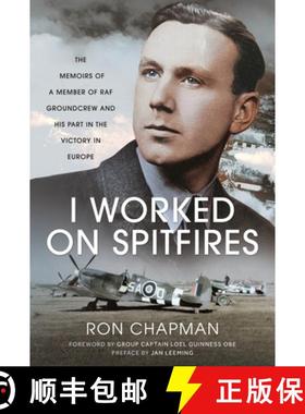 【3-4周达】I Worked on Spitfires: The Memoirs of a Member of RAF Groundcrew and His Part in the Victo... [9781399057264]