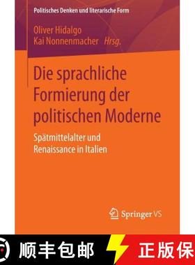 【3-4周达】Die sprachliche Formierung der politischen Moderne : Spätmittelalter und Renaissance in I... [9783658080495]