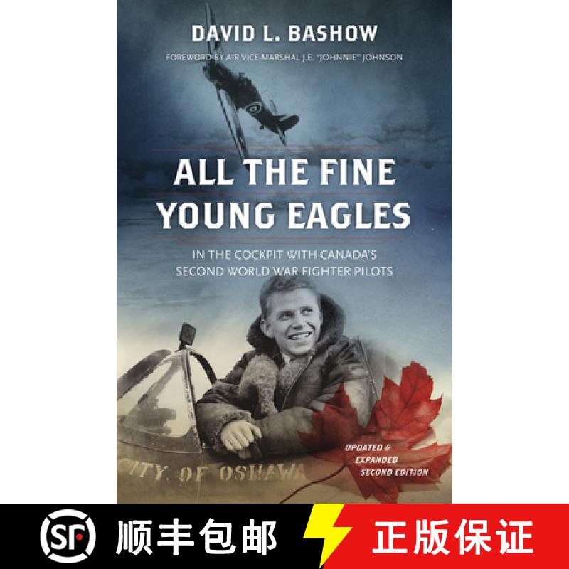 【3-4周达】All the Fine Young Eagles : In the Cockpit with Canada's Second World War Fighter Pilots [9781771621359]