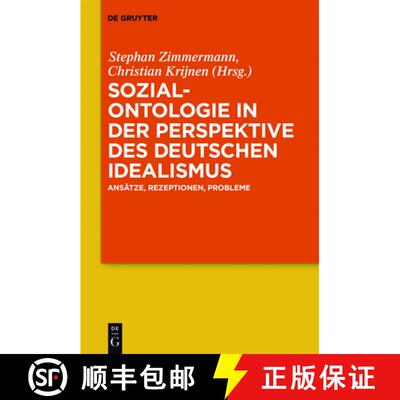 【3-4周达】精装 Sozialontologie in der Perspektive des deutschen Idealismus: Ansatze, Rezeptionen, Pr... [9783110571134]