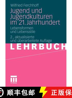 【3-4周达】Jugend und Jugendkulturen im 21. Jahrhundert: Lebensformen und Lebensstile (2., aktual. u.... [9783531170114]