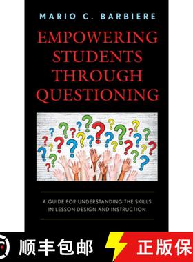 预订 Empowering Students Through Questioning : A Guide for Understanding the Skills in Lesson Design ... [9781475864465]
