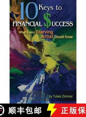预订 10 Keys for Financial Success: What Every Starving Artist Should Know [9780989241120]