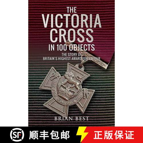 【3-4周达】精装 The Victoria Cross in 100 Objects: The Story of the Britain's Highest Award for Valour [9781526730763]