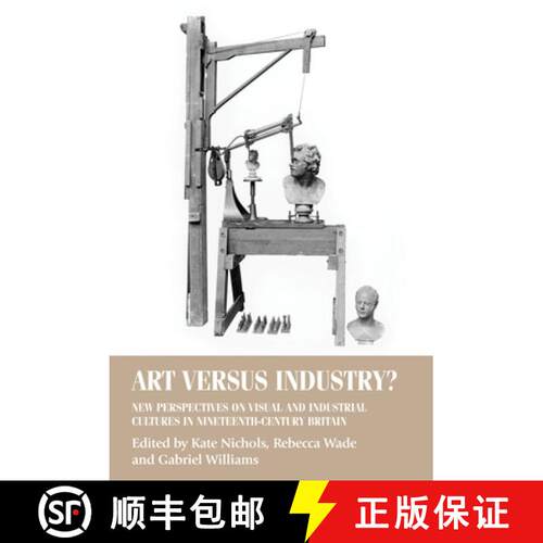 【3-4周达】精装 Art versus industry? : New perspectives on visual and industrial cultures in nineteen... [9780719096464]