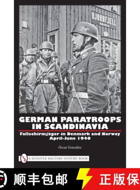 【3-4周达】German Paratr in Scandinavia: Fallschirmjager in Denmark and Norway April-June 1940: Falls... [9780764332418]
