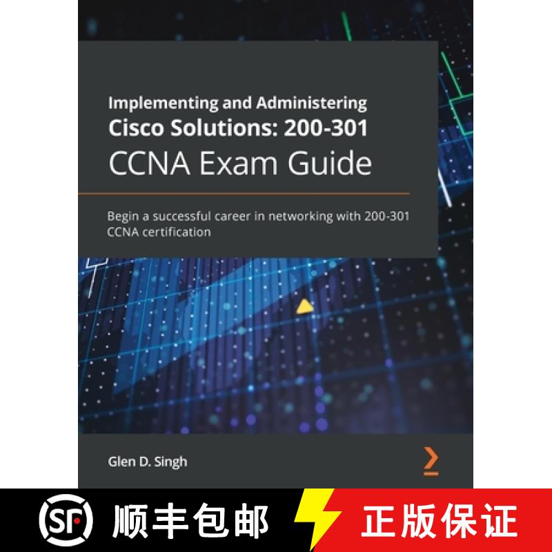 【3-4周达】Implementing and Administering Cisco Solutions: 200-301 CCNA Exam Guide: Begin a successfu... [9781800208094]