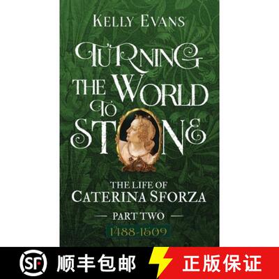 【3-4周达】Turning the World to Stone: The Life of Caterina Sforza Part Two 1488 to 1509 [9781778022449]