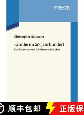 预订 Familie Im 20. Jahrhundert: Konflikte Um Ideale, Politiken Und Praktiken [9783110646771]