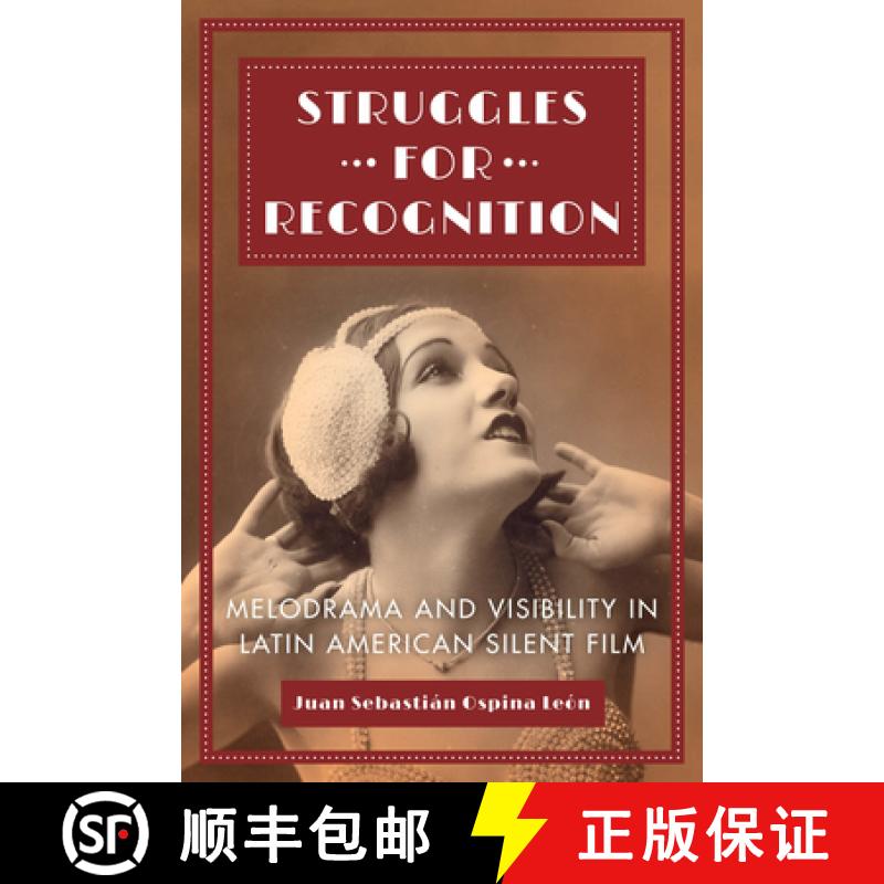 【3-4周达】Struggles for Recognition: Melodrama and Visibility in Latin American Silent Film [9780520305427]
