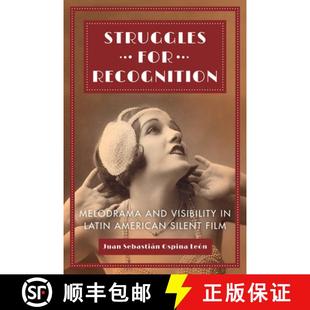 Recognition 9780520305427 Latin Struggles for American and Melodrama Film 预订 Visibility Silent