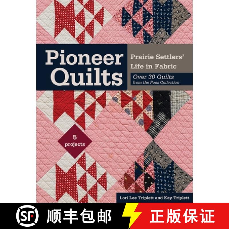 【3-4周达】Pioneer Quilts: Prairie Settlers' Life in Fabric - Over 30 Quilts from the Poos Collection... [9781617454653]
