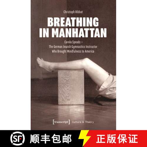 【3-4周达】Breathing in Manhattan: Carola Speads – The German Jewish Gymnastics Instructor Who Broug... [9783837667097]