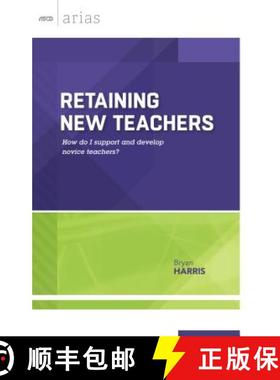 【3-4周达】Retaining New Teachers: How Do I Support and Develop Novice Teachers? (ASCD Arias) [9781416620587]