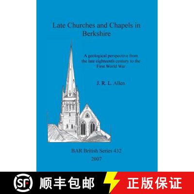 【3-4周达】Late Churches and Chapels in Berkshire: A geological perspective from the late eighteenth ... [9781407300375]