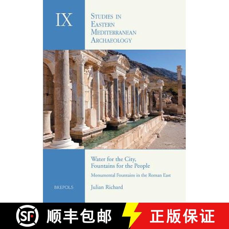 【3-4周达】Water for the City, Fountains for the People: Monumental Fountains in the Roman East: An A... [9782503534497]