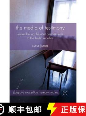 【3-4周达】The Media of Testimony : Remembering the East German Stasi in the Berlin Republic [9781349473205]