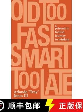 预订 Old Too Fast, Smart Too Late: A Prisoner's Foolish Journey to Wisdom [9781627202381]